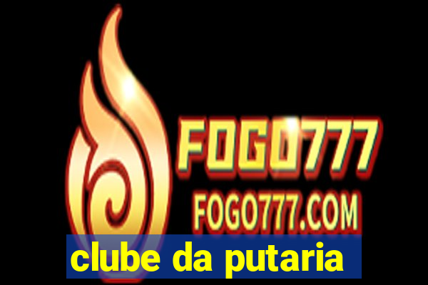 clube da putaria